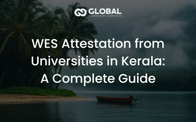 WES Attestation from Kerala Universities: A Complete Step-by-Step Guide (2025)